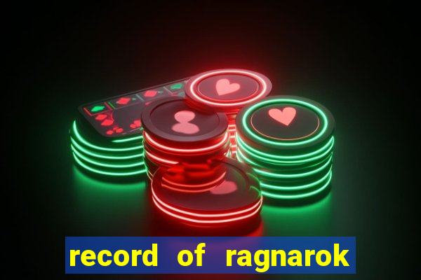 record of ragnarok 3 temporada online dublado